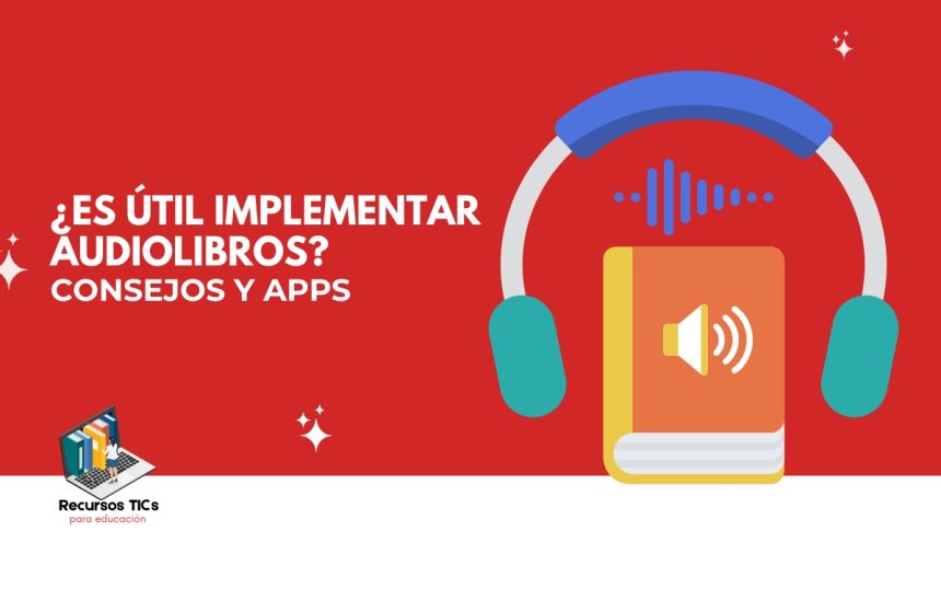 ¿Es útil implementar los audiolibros en el aula? 1 audiolibros