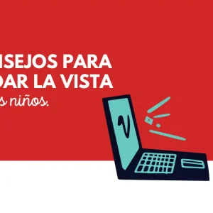 Consejos de cómo cuidar la vista de los niños frente a dispositivos tecnológicos 5 Consejos para cuidar la vista de los niños