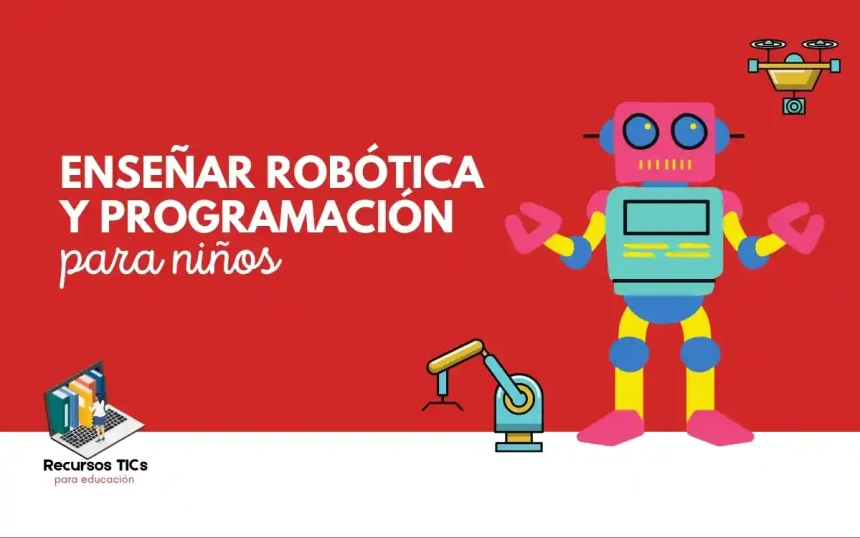 ¿Cómo enseñar programación y robótica para niños? 1 cómo enseñar Programación y robótica