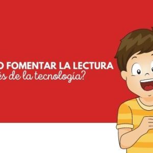 ¿Cómo fomentar la lectura a través de la tecnología? 2 cómo fomentar la lectura a través de la tecnología
