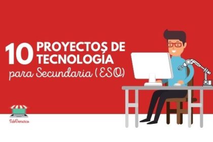 10 Proyectos de tecnología para secundaria ESO