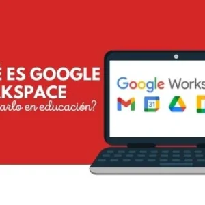 ¿Qué es Google Workspace y cómo usarlo en educación? 3 google workspace