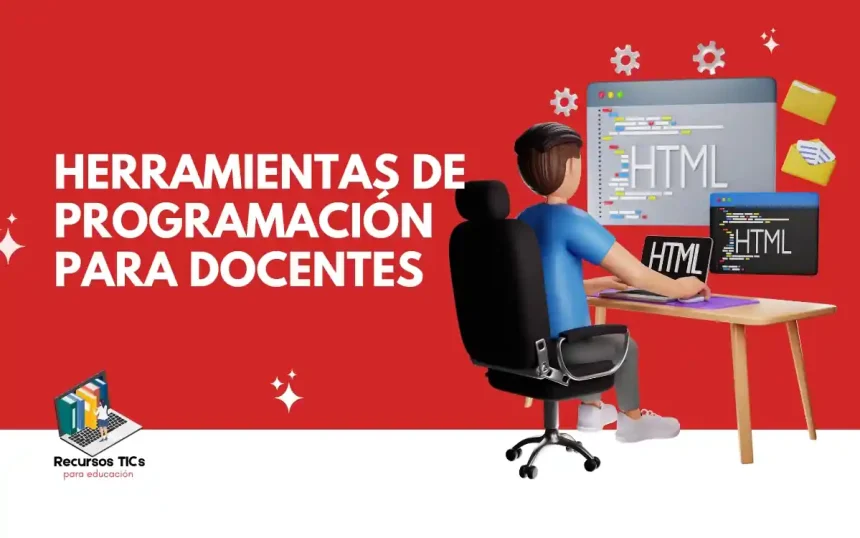 Programación para docentes: herramientas para el aula 1 Herramientas de Programación para docentes