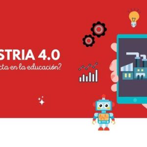 Industria 4.0: nueva revolución industrial en educación 3 Industria 4.0