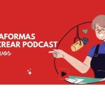 8 Plataformas para crear podcasts educativos