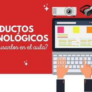 ¿Qué son los productos tecnológicos y cómo usarlos en el aula? 3 Qué son los productos tecnológicos