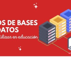 ¿Qué son las Bases de datos y cuáles son sus tipos? 2 bases de datos para usar en educación
