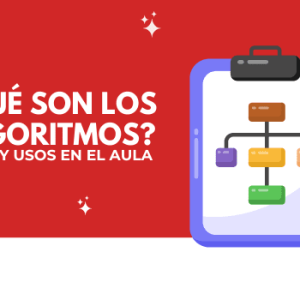 Algoritmos, tipos, usos y herramientas en educación