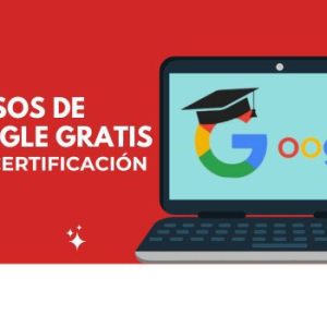 10 Cursos de Google con certificación gratuitos 3 Cursos de google Gratis