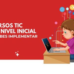 Recursos TIC para educación inicial que debes implementar 2 Recursos TIC para nivel inicial