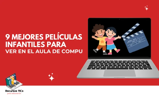 9 mejores películas infantiles para ver en el aula de computación