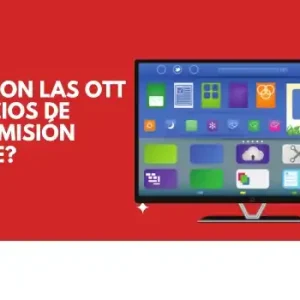 ¿Qué es una OTT o Servicio de libre transmisión? Plataformas que la utilizan 3 OTT