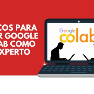 Google Colab al Límite: Trucos, Hacks y Consejos que Sorprenden 3 Trucos de Google Colab