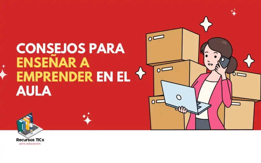 Enseñar a emprender en el aula