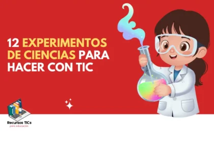 Experimentos de ciencias para hacer con TIC