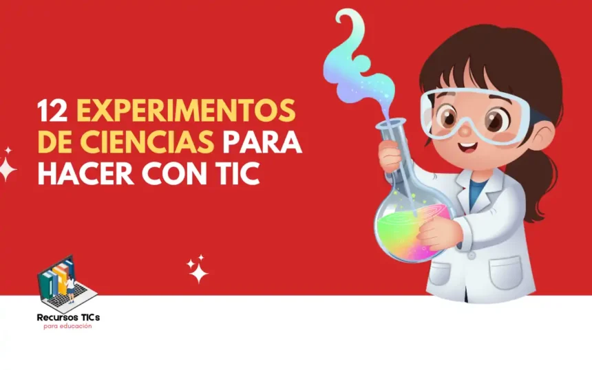 Experimentos de ciencias para hacer con TIC